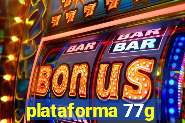 plataforma 77g
